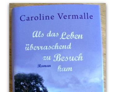 [Rezension] Caroline Vermalle – Als das Leben überraschend zu Besuch kam