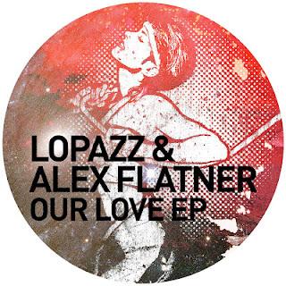 Lopazz & Alex Flatner - Our Love EP - Get Physical