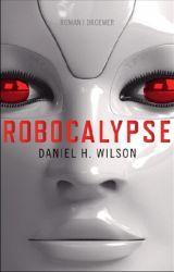 Robocalypse - Daniel H. Wilson