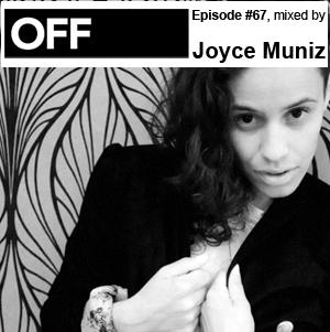 OFF Recordings Podcast Episode #67, mixed by Joyce Muniz