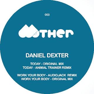 MOTHER003 - Daniel Dexter Work Your Body & Today EP