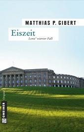 [Rezi] Matthias P. Gibert – Eiszeit (4. Fall von Kommissar Lenz)