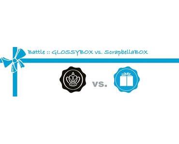 Battle :: GLOSSYBOX vs. ScrapbellaBOX :: Mai 2012