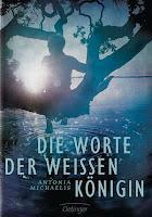 Rezension: Die Worte der weissen Königin von Antonia Michaelis