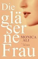 ✰ Monica Ali – Die gläserne Frau