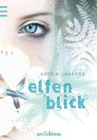 [Rezension] „Elfenblick“ von Katrin Lankers (ars Edition)