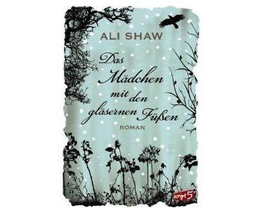 Rezension “Das Mädchen mit den gläsernen Füßen” von Ali Shaw