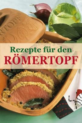 Rezepte für den Römertopf – Saftiges und Aromatisches aus dem kultigen Tontopf (Video)