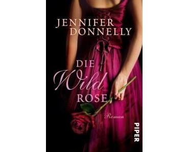 [Rezension] Die Wildrose von Jennifer Donnelly
