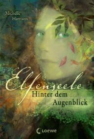 Elfenseele 01. Hinter dem Augenblick - Michelle Harrison