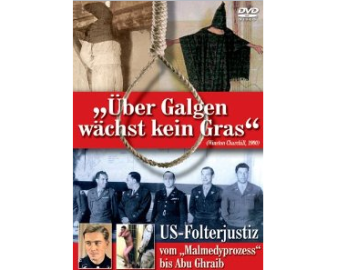 Über Galgen wächst kein Gras – vom Malmedy Prozess nach Abu Ghraib.