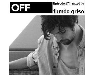 OFF Recordings Podcast Episode #71, mixed by fumée grise