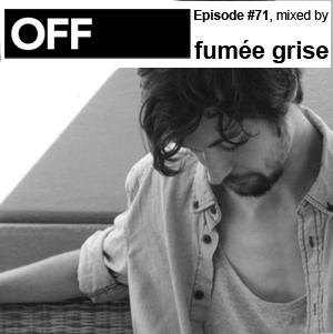 OFF Recordings Podcast Episode #71, mixed by fumée grise