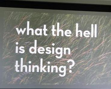 What the hell is design thinking?