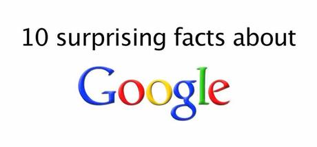 10 Surprising Facts About Google