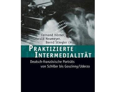 Hörner, Neumeyer, Stiegler [Hrsg.]:  "Praktizierte Intermedialität"