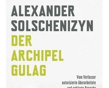 Alexander Solschenizyn – Der Archipel Gulag