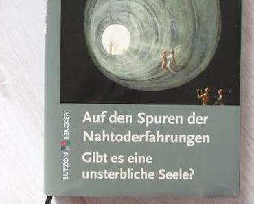 [Rezesion] Auf den Spuren der Nahtoderfahrungen - Gibt es eine unsterbliche Seele?