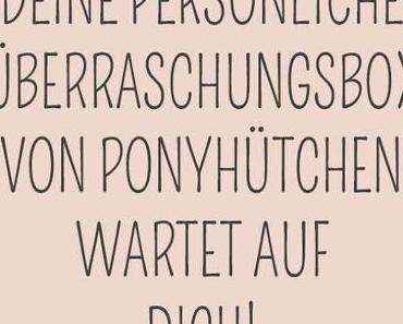 [PonyHütchen] Die PonyHütchen Überraschungsbox