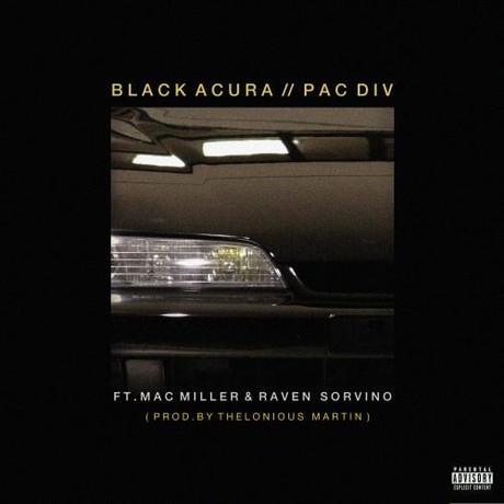 Pac Div – ‘Black Acura’ (Feat. Mac Miller & Raven Sorvino)