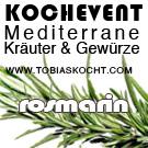 Kochevent- Mediterrane Kräuter und Gewürze - ROSMARIN - TOBIAS KOCHT! vom 1.09.2012 bis 1.10.2012