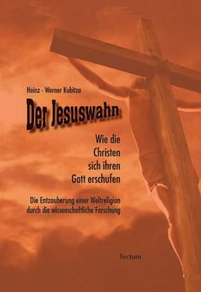 Jesuswahn Cover 72dpi Heinz Werner Kubitza Der Jesuswahn