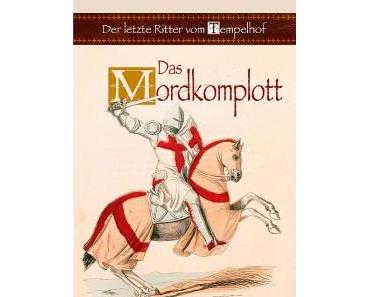 Der letzte Ritter vom Tempelhof: Das Mordkomplott  | Rezension