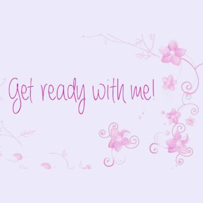 Get ready with me! #1