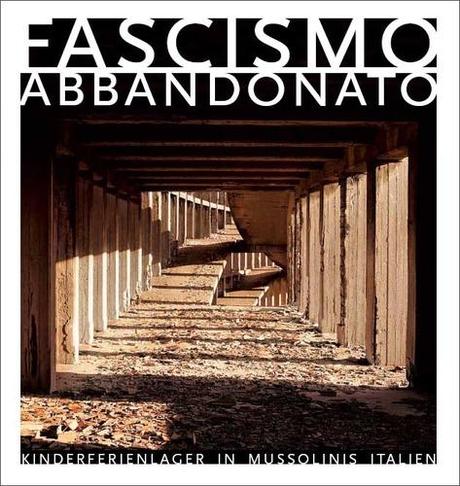 Dan Dubowitz: Fascismo abbandonato – Kinderferienlager in Mussolinis Italien