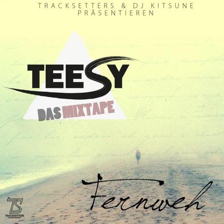 Teesy – Fernweh [Mixtape x Download]