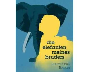 Gelesen: Die Elefanten meines Bruders von Helmut Pöll