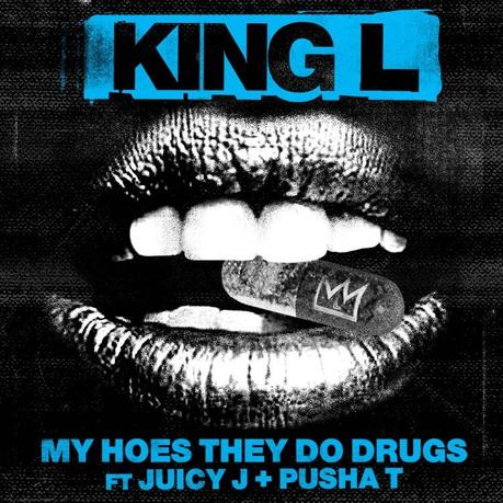 King L feat. Pusha T & Juicy J – My Hoes They Do Drugs [Audio x Stream]