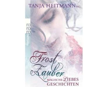 [Rezension] Frostzauber: Magische Liebesgeschichten von Tanja Heitmann (Hg.)
