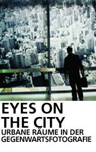  Eyes on the City. Urbane Räume in der Gegenwartsfotografie