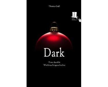 [Rezension] Dark – Eine dunkle Weihnachtsgeschichte von Thomas Endl (E-Book)