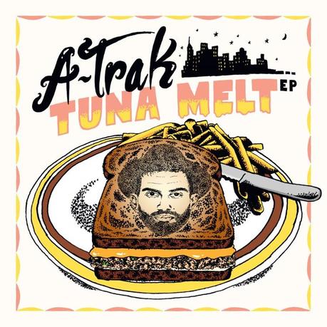 A-Trak – Tuna Melt [EP x Stream]