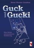 Kinderbuch #22 : Guck und Gucki - Eine kleine astronomische Einführung von Horst Werner Gembus