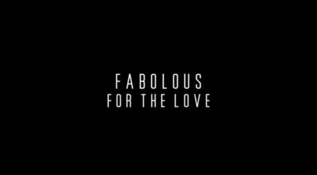 Fabolous – For The Love [Video]