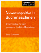 Sonja Quirmbach: Nutzeraspekte in Suchmaschinen: Komponenten für eine gelungene Usability-Gestaltung, shortcuts (entwicklerpress), Dezember 2012