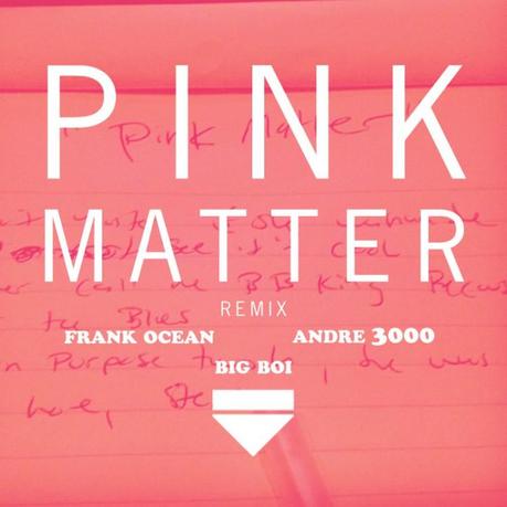 Frank Ocean feat.OutKast – Pink Matter (Remix) [Audio x Download]