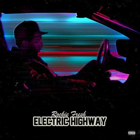 Rockie Fresh – Electric Highway [Mixtape x Download]