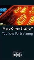 Tödliche Fortsetzung - Marc-Oliver Bischoff