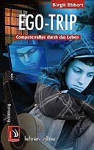 [Rezension] „Ego-Trip: Computerrallye durch das Leben“, Birgit Ebbert (Edition Zweihorn)