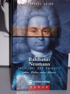 Rezension: Balthasar Neumann -Architekt der Ewigkeit von Markus Grimm