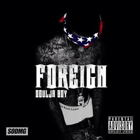 Soulja Boy – Foreign [Mixtape x Download]