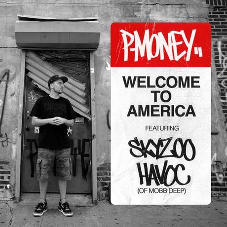 P-Money ft. Skyzoo & Havoc (of Mobb Deep) – “Welcome to America” [Stream & Download]