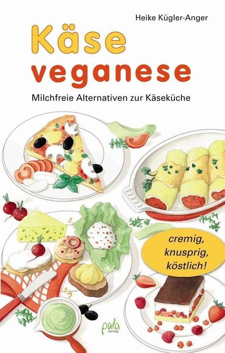 Kochbuch Käse veganese - Milchfreie Alternativen zur Käseküche, veganer Käse