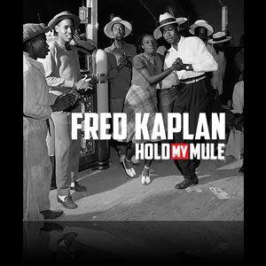 Fred Kaplan - Hold My Mule