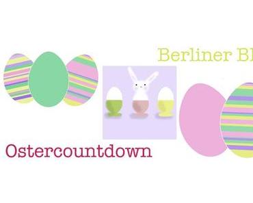 Gewinne hoch 18: Der Berliner Blogger Ostercountdown
