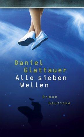Ablenkung: Alle sieben Wellen von Daniel Glattauer